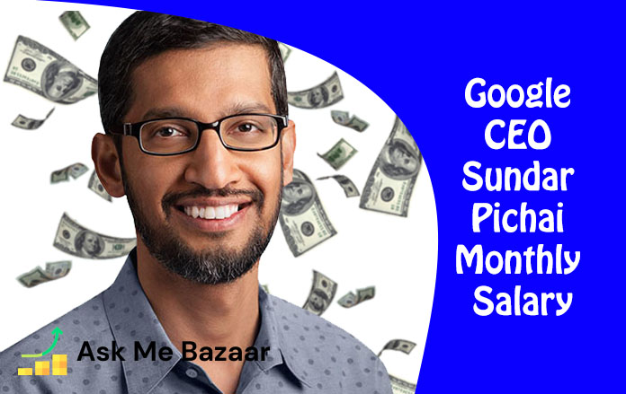 Google CEO Sundar Pichai Monthly Salary